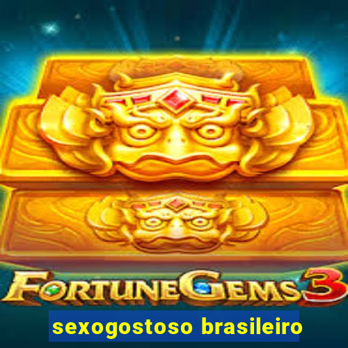 sexogostoso brasileiro